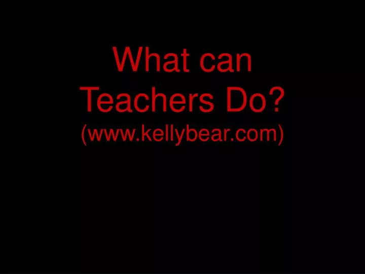 what can teachers do www kellybear com