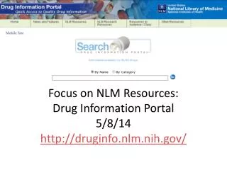 Focus on NLM Resources: Drug Information Portal 5/8/14 druginfo.nlm.nih/