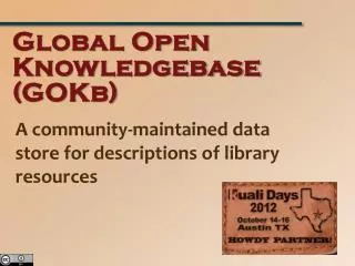 Global Open Knowledgebase ( GOKb )