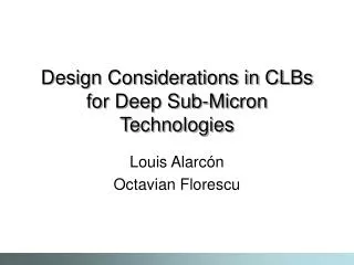 Design Considerations in CLBs for Deep Sub-Micron Technologies