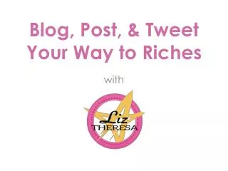 Blog, Post, &amp; Tweet Your Way to Riches