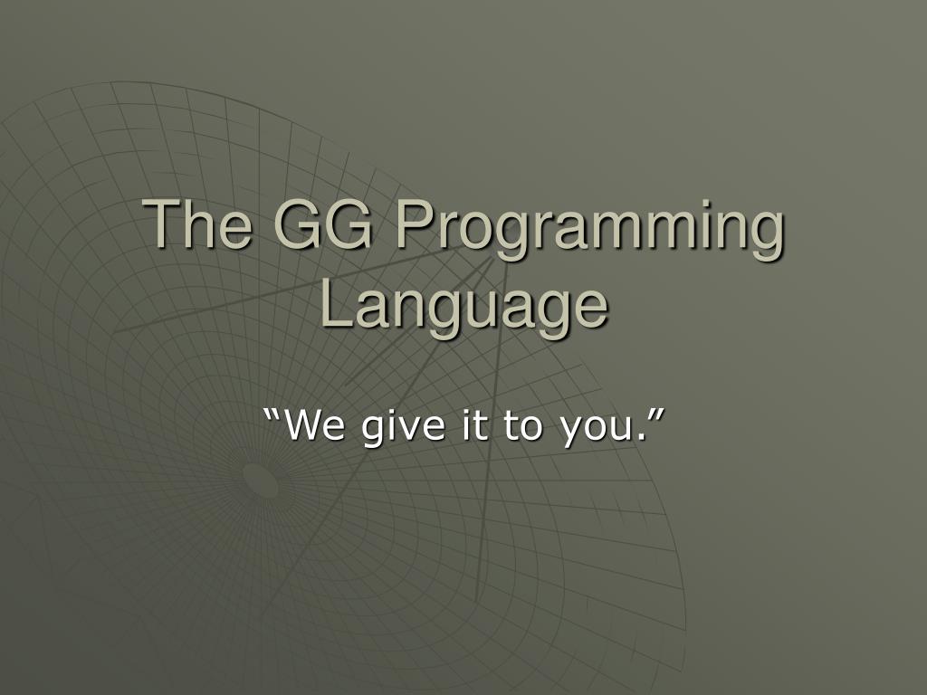 PPT - The GG Programming Language PowerPoint Presentation, free ...