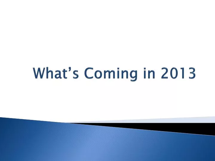 what s coming in 2013