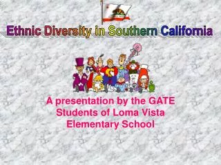A presentation by the GATE Students of Loma Vista Elementary School