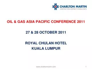 OIL &amp; GAS ASIA PACIFIC CONFERENCE 2011 27 &amp; 28 OCTOBER 2011 ROYAL CHULAN HOTEL KUALA LUMPUR