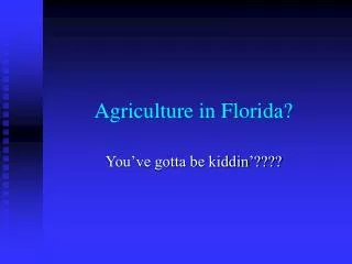 Agriculture in Florida?