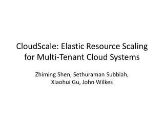 CloudScale : Elastic Resource Scaling for Multi-Tenant Cloud Systems