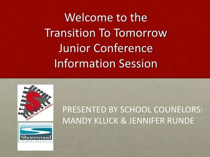 welcome to the transition to tomorrow junior conference information session