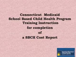 Connecticut Medicaid School Based Child Health Program Training Instruction for completion of