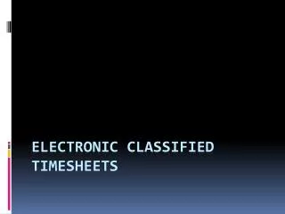 Electronic Classified Timesheets