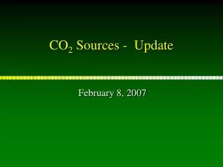 CO 2 Sources - Update