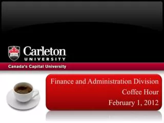 Finance and Administration Division Coffee Hour February 1, 2012