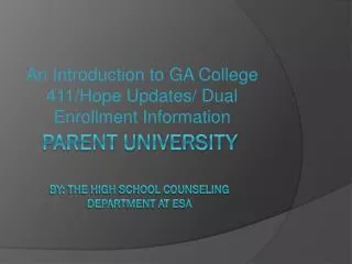 Parent University By: The High school counseling department at ESA