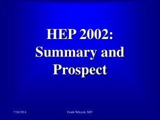 HEP 2002: Summary and Prospect