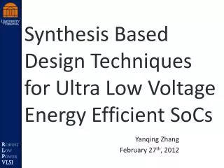 Synthesis Based Design Techniques for Ultra Low Voltage Energy Efficient SoCs