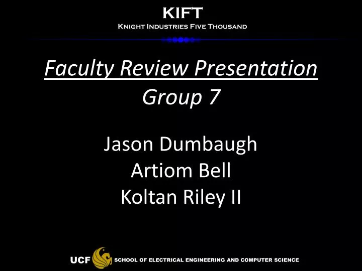 faculty review presentation group 7 jason dumbaugh artiom bell koltan riley ii