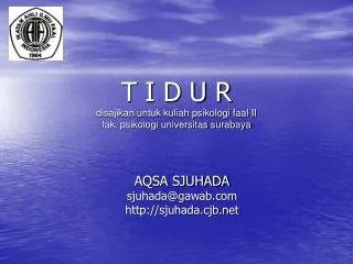 T I D U R disajikan untuk kuliah psikologi faal II fak. psikologi universitas surabaya