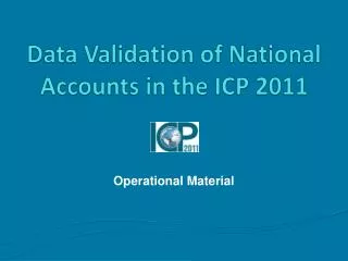 Data Validation of National Accounts in the ICP 2011