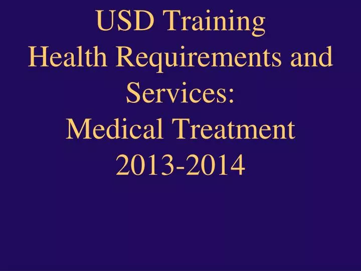 usd training health requirements and services medical treatment 2013 2014