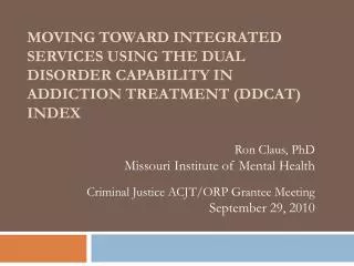 Ron Claus, PhD Missouri Institute of Mental Health