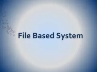 File Based System