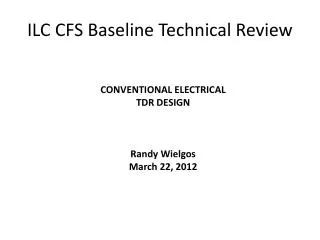 ILC CFS Baseline Technical Review