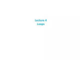 Lecture 4 Loops