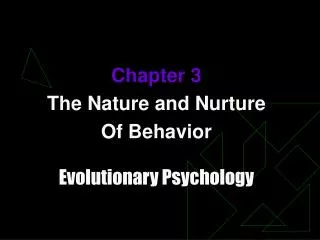 Chapter 3 The Nature and Nurture Of Behavior Evolutionary Psychology