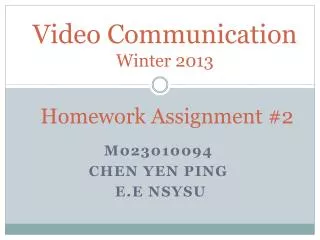 Video Communication Winter 2013 Homework Assignment #2