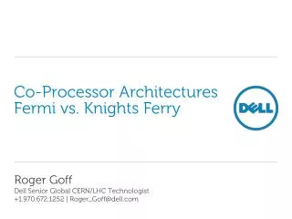 Co-Processor Architectures Fermi vs. Knights Ferry