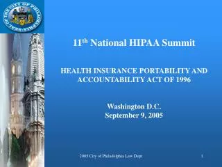 11 th National HIPAA Summit HEALTH INSURANCE PORTABILITY AND ACCOUNTABILITY ACT OF 1996