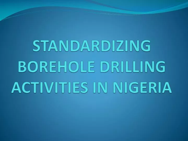 standardizing borehole drilling activities in nigeria