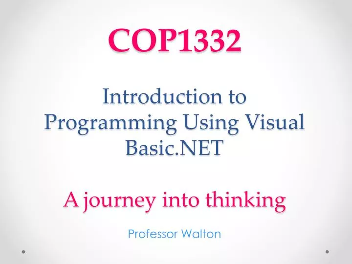 cop1332 introduction to programming using visual basic net a journey into thinking