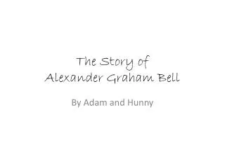 The Story of Alexander Graham Bell