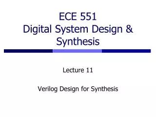ECE 551 Digital System Design &amp; Synthesis