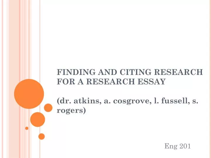 finding and citing research for a research essay dr atkins a cosgrove l fussell s rogers