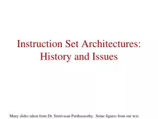 Instruction Set Architectures: History and Issues