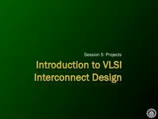 Introduction to VLSI Interconnect Design