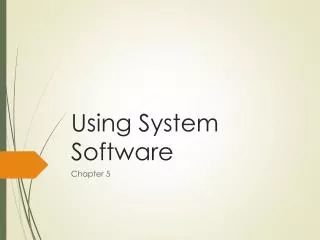 Using System Software