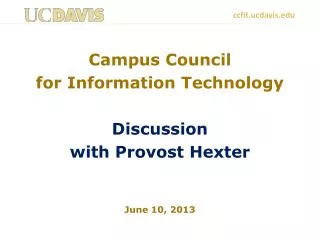 Campus Council for Information Technology Discussion with Provost Hexter June 10, 2013