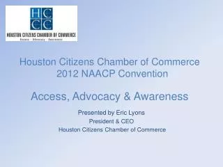 Houston Citizens Chamber of Commerce 2012 NAACP Convention Access, Advocacy &amp; Awareness