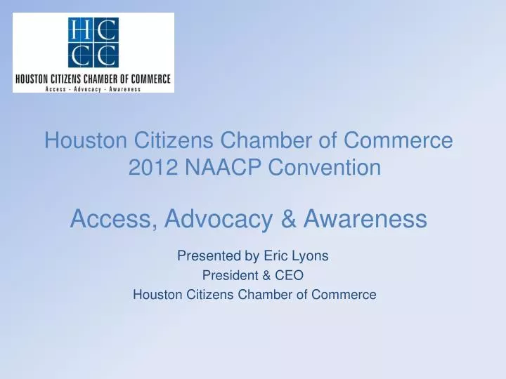houston citizens chamber of commerce 2012 naacp convention access advocacy awareness