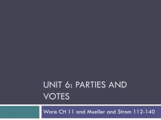Unit 6: Parties and Votes