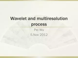 Wavelet and multiresolution process