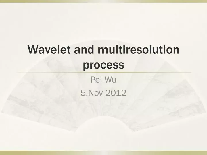 wavelet and multiresolution process
