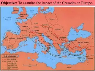 Objective: To examine the impact of the Crusades on Europe.