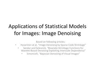 Applications of Statistical Models for Images: Image Denoising
