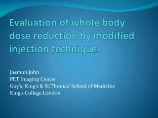 Evaluation of whole body dose reduction by modified injection technique.
