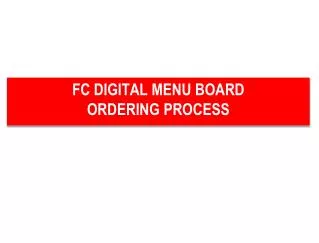 FC DIGITAL MENU BOARD ORDERING PROCESS