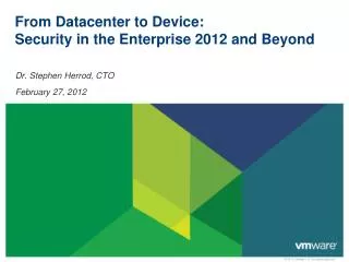 From Datacenter to Device: Security in the Enterprise 2012 and Beyond